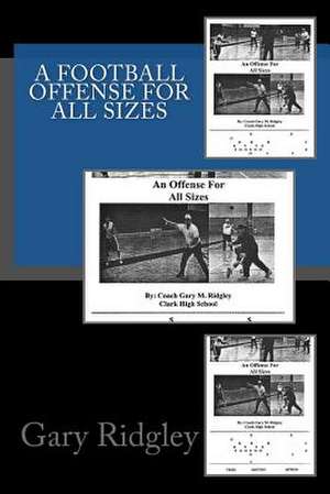 A Football Offense for All Sizes de Gary M. Ridgley