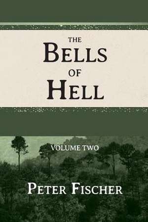 The Bells of Hell - Volume Two de Peter Fischer