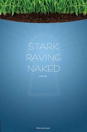 Stark Raving Naked de Richmond Lewis