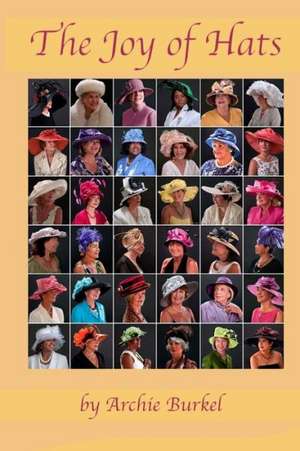 The Joy of Hats: Stories and Novelettes de Archie Burkel