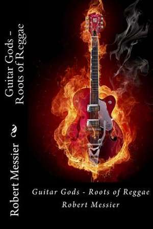 Guitar Gods de Robert Messier