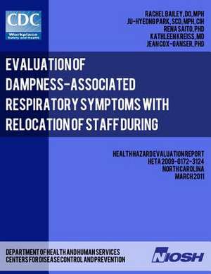 Evaluation of Dampness-Associated Respiratory Symptoms with Relocation of Staff During Remediation of an Elementary School de Rachel Bailey