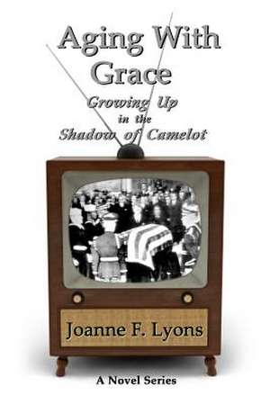 Aging with Grace de Joanne F. Lyons