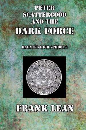 Peter Scattergood and the Dark Force de Frank Lean