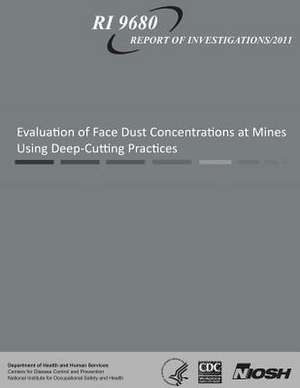 Evaluation of Face Dust Concentrations at Mines Using Deep-Cutting Practices de Department of Health and Human Services