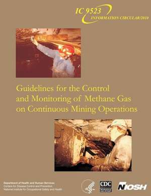 Guidelines for the Control and Monitoring of Methane Gas on Continuous Mining Operations de Charles D. Taylor