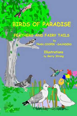 Birds of Paradise - Feathers and Fairy Tails de Fran Cooper-Saunders