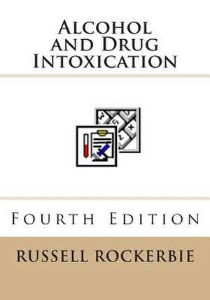 Alcohol and Drug Intoxication de Russell a. Rockerbie