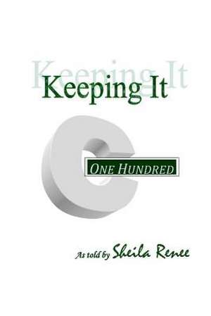 Keeping It 100 de Sheila Renee Jackson