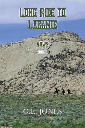 Long Ride to Laramie (Book 5) de G. E. Jones