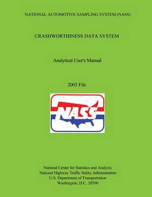 National Automotive Sampling System Crashworthiness Data System Analytic User's Manual 2003 Final de U. S. Department of Transporation