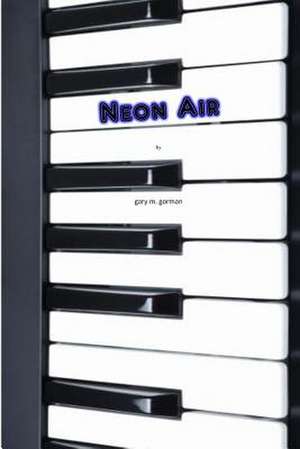 Neon Air de Gary M. Gorman