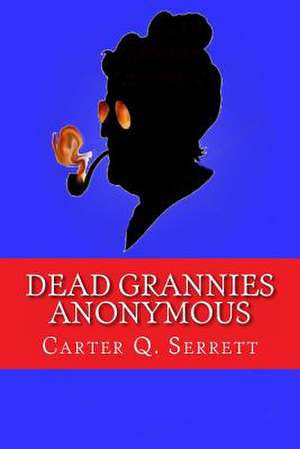 Dead Grannies Anonymous de MR Carter Quillen Serrett