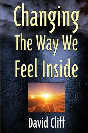 Changing the Way We Feel Inside de David Cliff