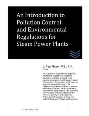 An Introduction to Pollution Control and Environmental Regulations for Steam Power Plants de J. Paul Guyer