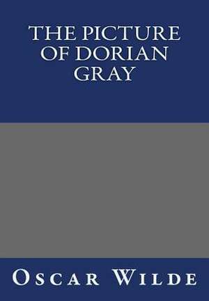 The Picture of Dorian Gray by Oscar Wilde de Oscar Wilde