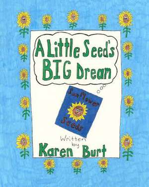 A Little Seed's Big Dream de Karen M. Burt