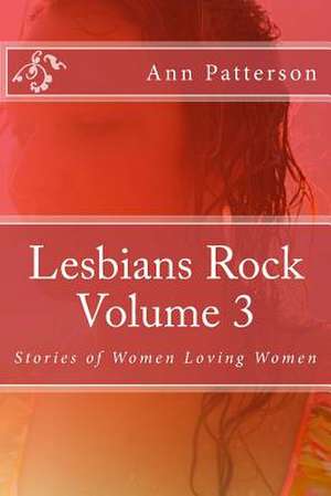 Lesbians Rock Volume 3 de Patterson, MS Ann