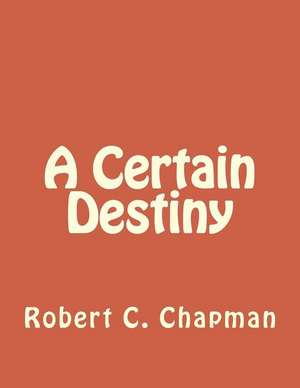 A Certain Destiny de Bob Chapman