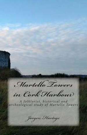 Martello Towers in Cork Harbour de MR Jorgen Pascal Francisco Hartogs