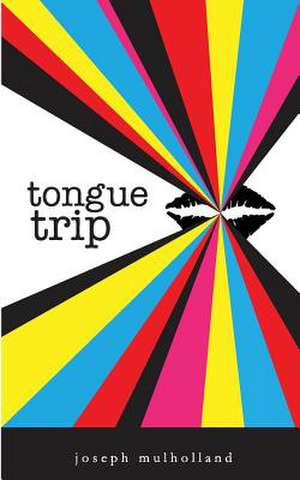 Tongue Trip de Joseph Mulholland