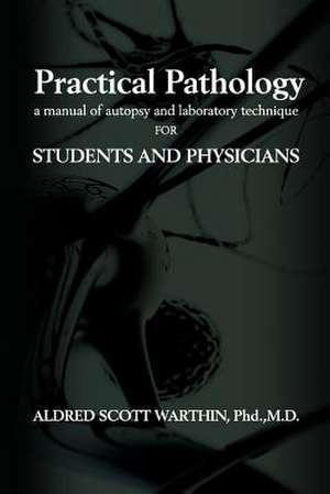 Practical Pathology de Dr Aldred Scott Warthin