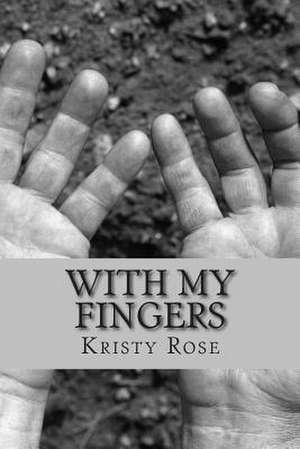 With My Fingers de Kristy Rose