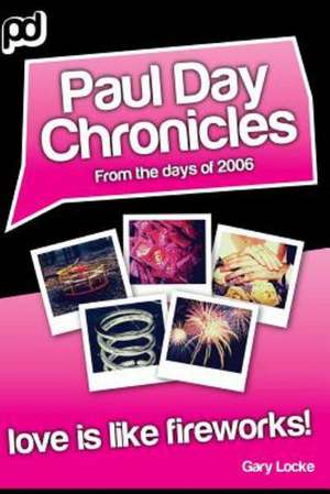 Love Is Like Fireworks!: Paul Day Chronicles (the Laugh Out Loud Comedy Series) de Gary Locke