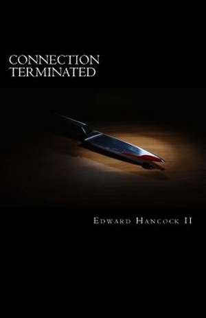 Connection Terminated de Edward Hancock II