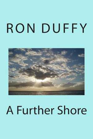 A Further Shore de Ron Duiffy