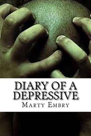 Diary of a Depressive de Marty Embry