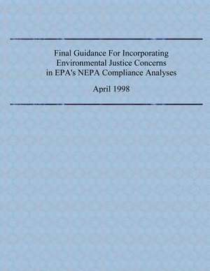 Final Guidance for Incorporating Environmental Justice Concerns in EPA's Nepa Compliance Analyses de Environmental Protection Agency