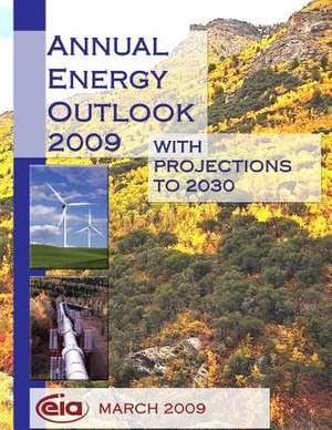 Annual Energy Outlook 2009 with Projections to 2030 de Energy Information Administration