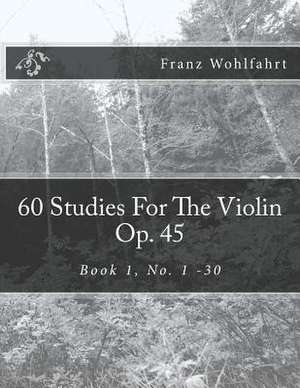 60 Studies for the Violin Op. 45 de Franz Wohlfahrt