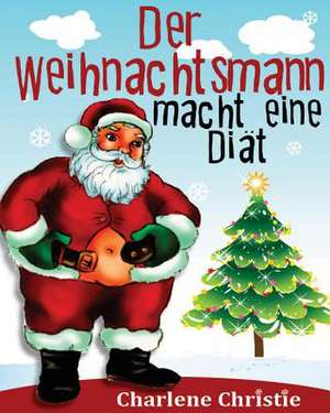 Der Weihnachtsmann Macht Eine Diat de Charlene Christie