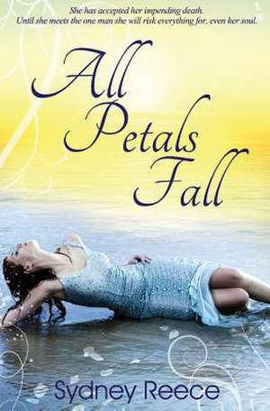 All Petals Fall de Sydney Reece