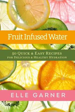 Fruit Infused Water de Elle Garner