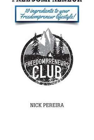 How to Become a Freedompreneur de Nick Pereira