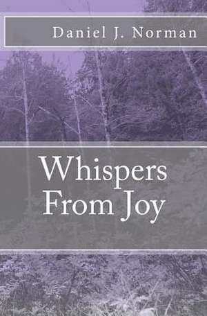 Whispers from Joy de Norman, Daniel J.