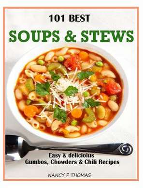 101 Best Soups & Stews de Nancy F. Thomas