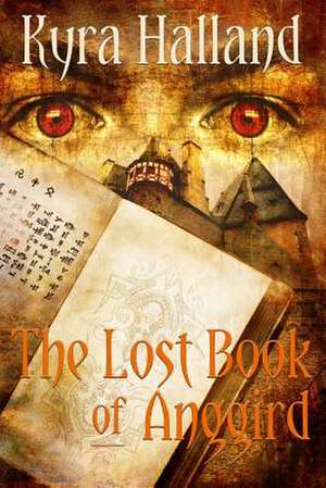 The Lost Book of Anggird de Kyra Halland