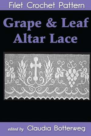 Grape & Leaf Altar Lace Filet Crochet Pattern de Claudia Botterweg