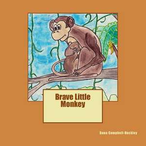 Brave Little Monkey de Dana Ann Campbell-Buckley