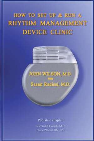 How to Set Up and Run a Rhythm Management Device Clinic de John H. Wilson