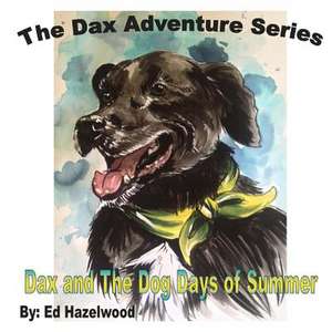 Dax and the Dog Days of Summer de Ed Hazelwood