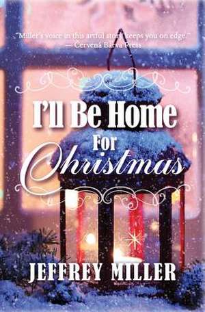 I'll Be Home for Christmas de Jeffrey Miller