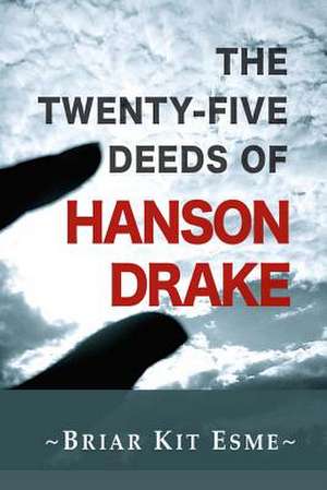 The Twenty-Five Deeds of Hanson Drake de Briar Kit Esme