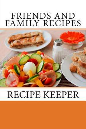 Friends and Family Recipes de Debbie Miller