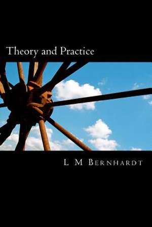 Theory and Practice de L. M. Bernhardt