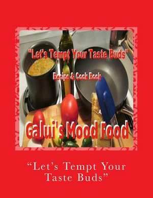 Lets Tempt Your Taste Buds de Galui's Mood Food